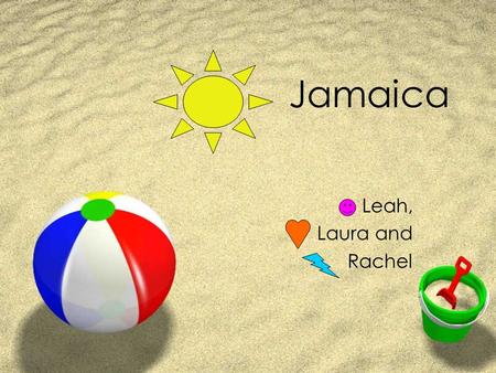 Jamaica Leah, Laura and Rachel.
