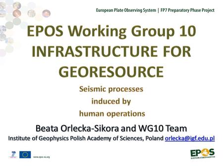 EPOS WG Coordination Workshop, 25-27.02.2014 Prague WG10 Infrastructure for Georesources o Short-term implementation plan of the Induced Seismicity Node.