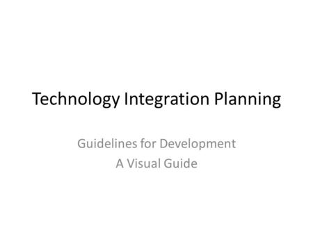 Technology Integration Planning Guidelines for Development A Visual Guide.