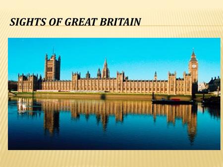 SIGHTS OF GREAT BRITAIN.  The name Big Ben actually refers to the clock's hour bell, the largest of the clock's five bells, the others being used as.