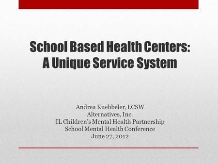 School Based Health Centers: A Unique Service System
