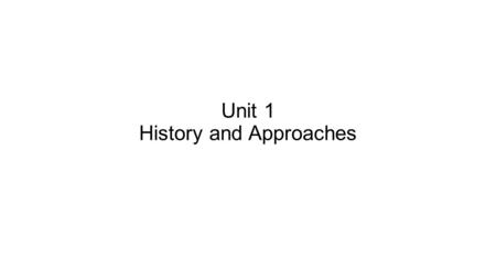Unit 1 History and Approaches. FOLDER PASS Rules: -You may not open the folder until I say go -You will have 30 seconds with the folder -Once you open.