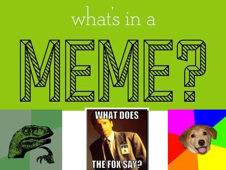 A meme is quite simply a concept, behavior, or idea that spreads, usually via the internet. Memes most commonly illustrate themselves in a visual such.