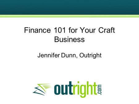 Finance 101 for Your Craft Business Jennifer Dunn, Outright.
