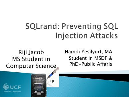 Hamdi Yesilyurt, MA Student in MSDF & PhD-Public Affaris SQL Riji Jacob MS Student in Computer Science.