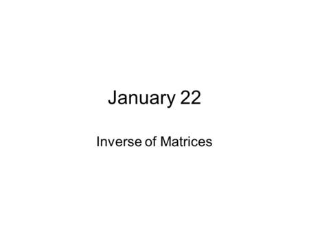January 22 Inverse of Matrices. Math 307 Spring, 2003 Hentzel Time: 1:10-2:00 MWF Room: 1324 Howe Hall Instructor: Irvin Roy Hentzel Office 432 Carver.