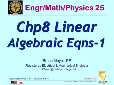 ENGR-25_Linear_Equations-1.ppt 1 Bruce Mayer, PE Engineering/Math/Physics 25: Computational Methods Engr/Math/Physics 25 Chp8.