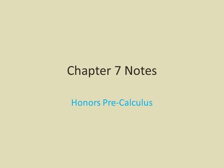 Chapter 7 Notes Honors Pre-Calculus. 7.1/7.2 Solving Systems Methods to solve: EXAMPLES: Possible intersections: 1 point, 2 points, none Elimination,