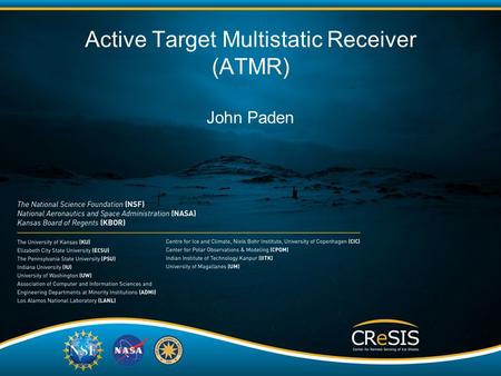 Active Target Multistatic Receiver (ATMR) John Paden.