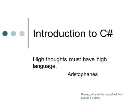 High thoughts must have high language. Aristophanes