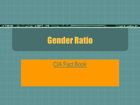 Gender Ratio CIA Fact Book. Sec 4.3  Addition Rules for Probability.