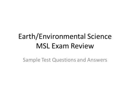 Earth/Environmental Science MSL Exam Review