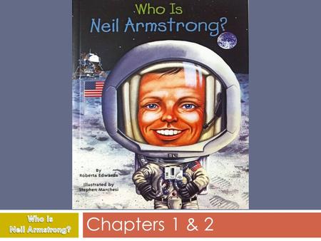 Chapters 1 & 2. determined (Page 7)  Definition: Having or showing a strong will for sticking to a purpose  Sentence : Neil Armstrong was determined.