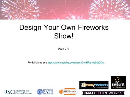 Design Your Own Fireworks Show! For full video see  Week 1.