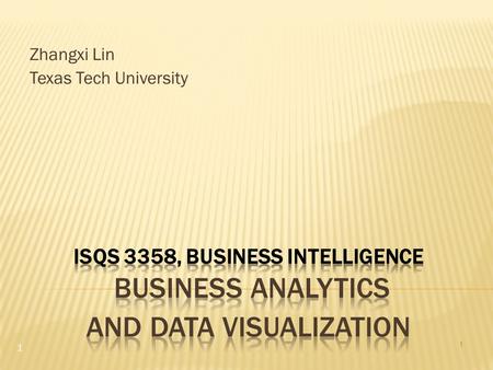 Zhangxi Lin Texas Tech University 1 1.  Describe business analytics (BA) and its importance to organizations  List and briefly describe the major BA.