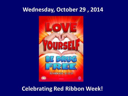 Wednesday, October 29, 2014 Celebrating Red Ribbon Week!