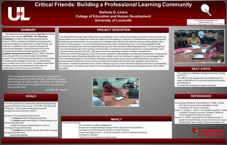 Critical Friends: Building a Professional Learning Community Stefanie D. Livers College of Education and Human Development University of Louisville SUMMARYPROJECT.