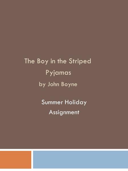 The Boy in the Striped Pyjamas by John Boyne Summer Holiday Assignment.