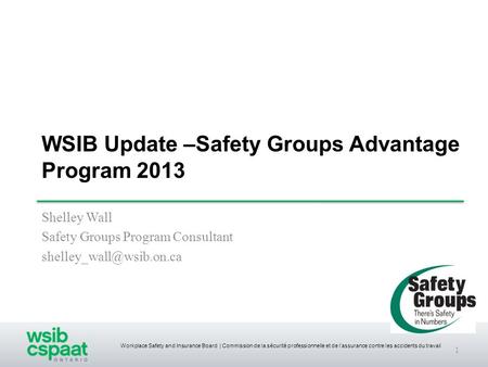 Workplace Safety and Insurance Board | Commission de la sécurité professionnelle et de l’assurance contre les accidents du travail WSIB Update –Safety.