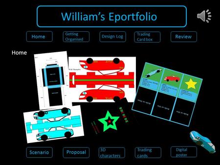 William’s Eportfolio Scenario Home Getting Organised Design Log Review Trading Card box Proposal 3D characters Trading cards Digital poster Home.