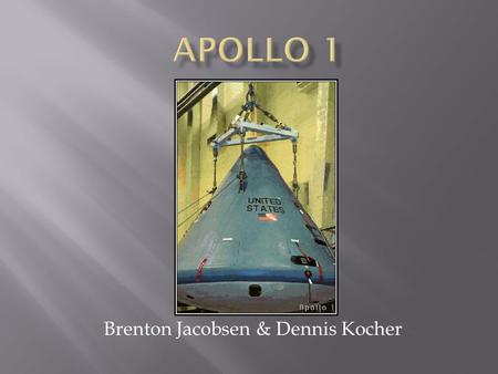 By Brenton Jacobsen & Dennis Kocher.  The Apollo Missions were originally planned to orbit the moon, since the Gemini program had just recently been.