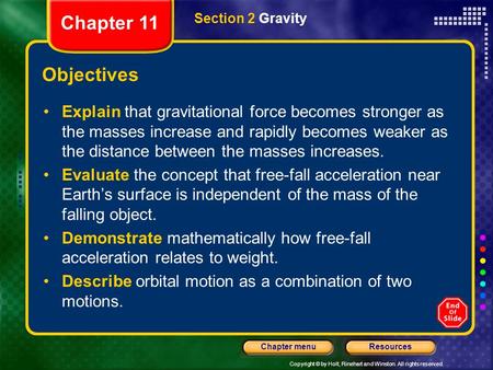 Copyright © by Holt, Rinehart and Winston. All rights reserved. ResourcesChapter menu Section 2 Gravity Objectives Explain that gravitational force becomes.