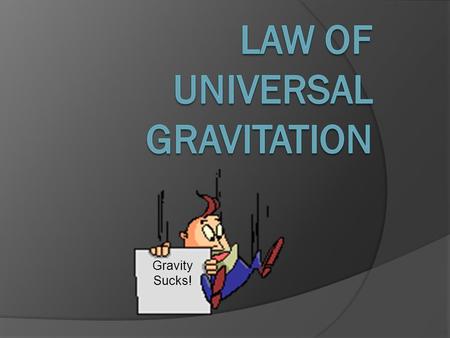 Gravity Sucks! The acceleration due to gravity on the International space station is 8.7 m/s 2. If an 50 kg astronaut stood on a scale what would it.