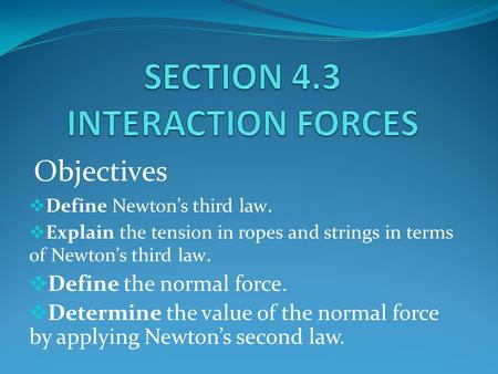SECTION 4.3 INTERACTION FORCES