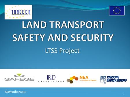 LTSS Project November 2011 1. LTSS Project LTSS project is about general road safety (and security) in TRACECA Countries This reflects on TRACECA Corridor.