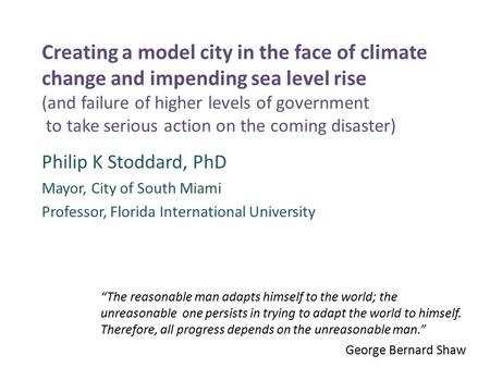 Creating a model city in the face of climate change and impending sea level rise (and failure of higher levels of government to take serious action on.