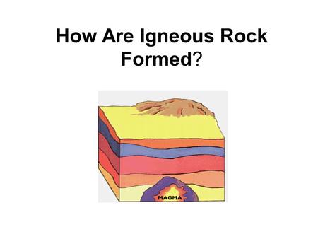 How Are Igneous Rock Formed?. Igneous rocks are called fire rocks and are formed either underground or above ground.