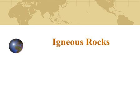 Igneous Rocks. Rock Cycle Types of rocks Area of exposure on surface and volume fraction.