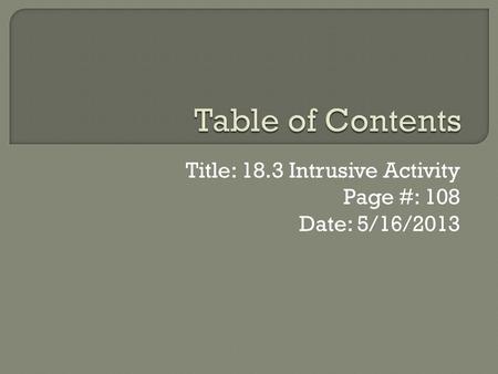 Title: 18.3 Intrusive Activity Page #: 108 Date: 5/16/2013