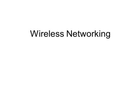 Wireless Networking.