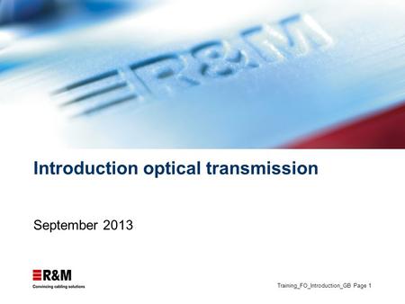 Training_FO_Introduction_GB Page 1 Introduction optical transmission September 2013.