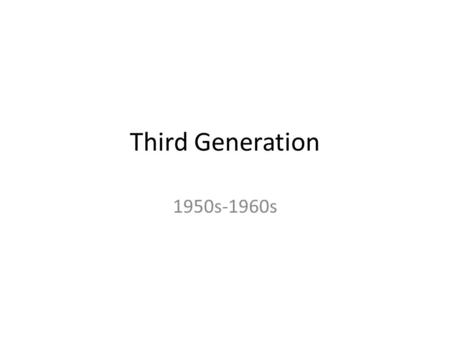 Third Generation 1950s-1960s. A melting pot By the early 1950s most country bands were playing a mix of Western swing and honky tonk. The musical influences.