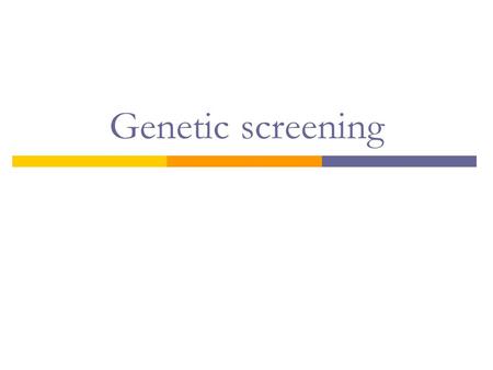 Genetic screening. Uses  Carrier screening  Screening pre-implantation embryos  Prenatal diagnostic screening  Newborn screening  Pre-symptomatic.