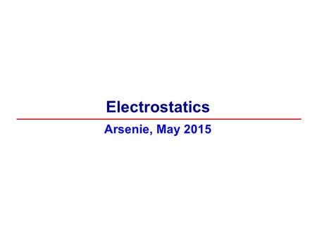 Arsenie, May 2015 Electrostatics. Electrostatics, or electricity at rest, involves electric charges, the forces between them, and their behavior in materials.