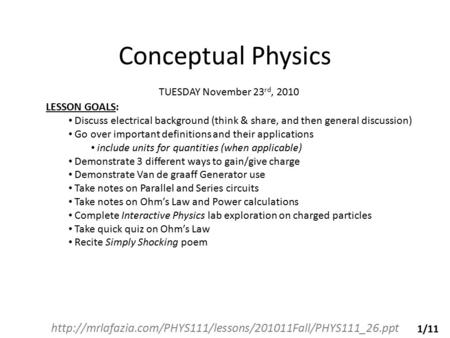 Conceptual Physics  TUESDAY November 23 rd, 2010 LESSON GOALS: Discuss electrical background.
