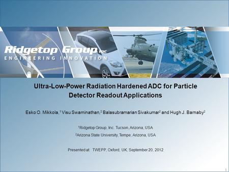 1 Ultra-Low-Power Radiation Hardened ADC for Particle Detector Readout Applications Esko O. Mikkola, 1 Visu Swaminathan, 2 Balasubramarian Sivakumar 2.