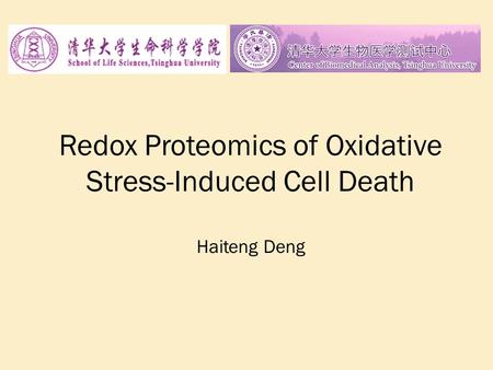 Redox Proteomics of Oxidative Stress-Induced Cell Death Haiteng Deng.