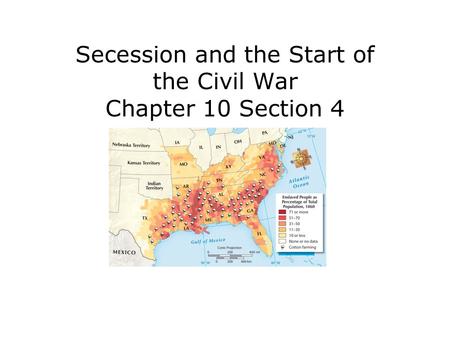 Secession and the Start of the Civil War Chapter 10 Section 4