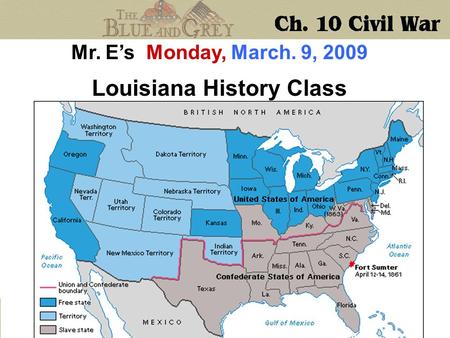 Mr. E’s Monday, March. 9, 2009 Louisiana History Class.