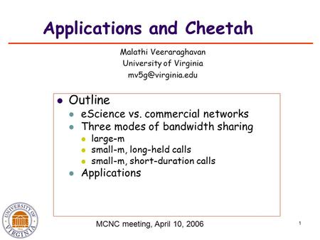 1 Applications and Cheetah Outline eScience vs. commercial networks Three modes of bandwidth sharing large-m small-m, long-held calls small-m, short-duration.