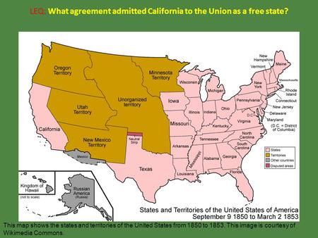 LEQ: What agreement admitted California to the Union as a free state?