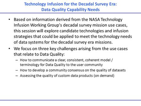 Technology Infusion for the Decadal Survey Era: Data Quality Capability Needs Based on information derived from the NASA Technology Infusion Working Group's.
