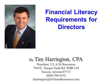 By Tim Harrington, CPA President, T.E.A.M. Resources 7049 E. Tanque Verde Rd. PMB 136 Tucson, Arizona 85715 (800) 788-9542