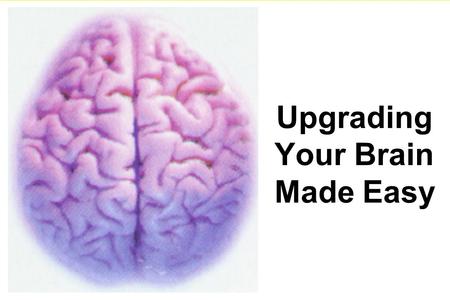 Upgrading Your Brain Made Easy New Treatment Options for Patients with Bipolar Disorders Terence A. Ketter, M.D.