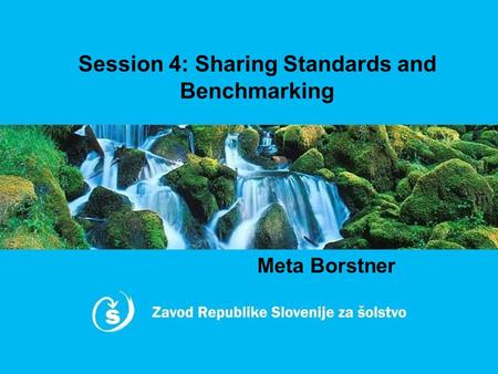 Session 4: Sharing Standards and Benchmarking Meta Borstner.