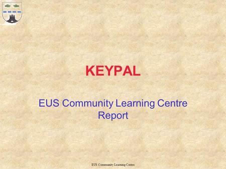 EUS Community Learning Centre KEYPAL EUS Community Learning Centre Report.
